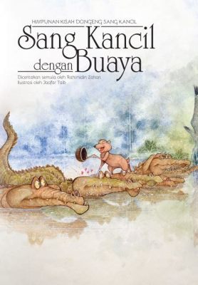  The Story of Sang Kancil dan Si Buaya:  A Hilarious Tale of Wit and Deceit!